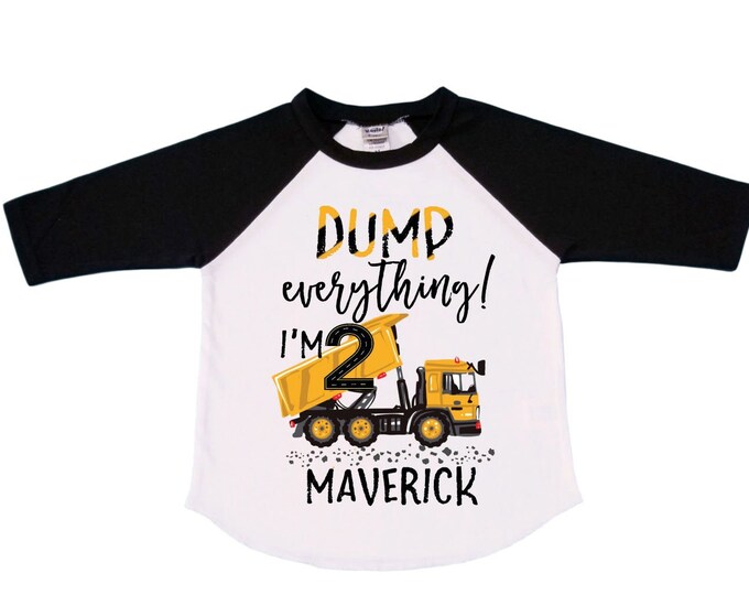 Personalized Dump Everything! I'm 2 Dump Truck Construction theme Birthday Shirt. Two Birthday. Boy's Truck Birthday Shirt. Trash Shirt.