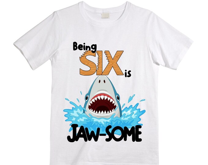 Being SIX is JAW-SOME Birthday Six theme Birthday Shirt. 6th  Birthday. Ocean Birthday Shirt. Shark Theme Birthday Shirt.