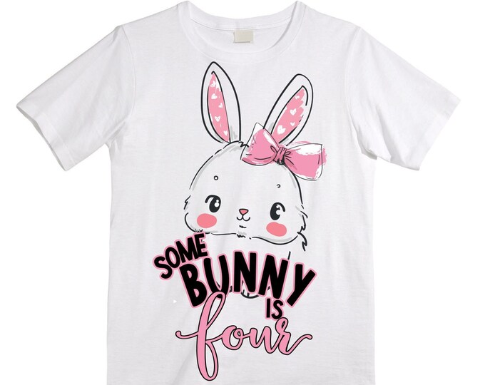 Some BUNNY is Four - Bunny / Rabbit Birthday Girl Shirt. Cake Smash Birthday Shirt. 4th . Birthday Shirt