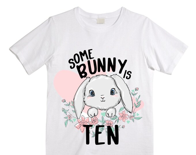 Personalized Some BUNNY is TEN  Rabbit Bunny themed Ten Birthday Girl Shirt. Cake Smash Short Sleeve Birthday Shirt. 10th . Birthday Shirt