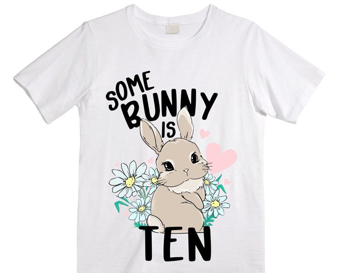 Personalized Some BUNNY is TEN  Rabbit Bunny themed Ten Birthday Girl Shirt. Cake Smash Short Sleeve Birthday Shirt. 10th . Birthday Shirt
