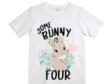 Some BUNNY is Four - Bunny / Rabbit Birthday Girl Shirt. Cake Smash Birthday Shirt. 4th . Birthday Shirt