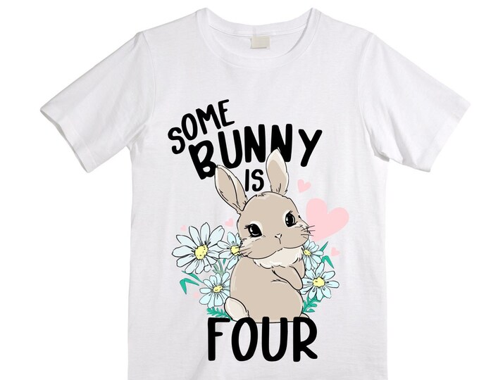 Some BUNNY is Four - Bunny / Rabbit Birthday Girl Shirt. Cake Smash Birthday Shirt. 4th . Birthday Shirt
