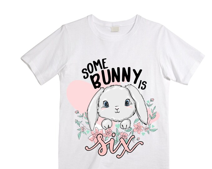 Personalized Some BUNNY is SIX - Rabbit Bunny Themed Birthday Girl Shirt. Cake Smash Birthday Shirt. 6th . Birthday Shirt