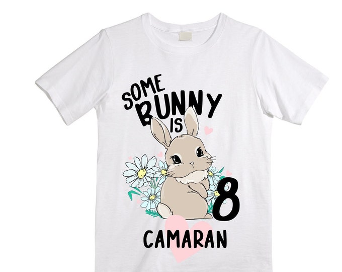 Personalized Some BUNNY is EIGHT - Rabbit Bunny themed EIGHT Birthday Girl Shirt. Birthday Shirt. 8th . Birthday Shirt