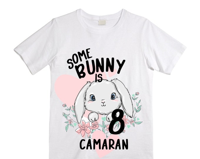 Personalized Some BUNNY is EIGHT - Rabbit Bunny themed EIGHT Birthday Girl Shirt. Birthday Shirt. 8th . Birthday Shirt