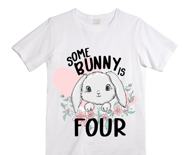 Some BUNNY is Four - Bunny / Rabbit Birthday Girl Shirt. Cake Smash Birthday Shirt. 4th . Birthday Shirt