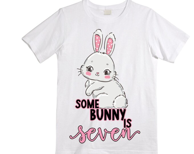 Some BUNNY is SEVEN - Rabbit Bunny Themed  Birthday Girl Shirt. Cake Smash Short Sleeve Birthday Shirt. 7th . Birthday Shirt