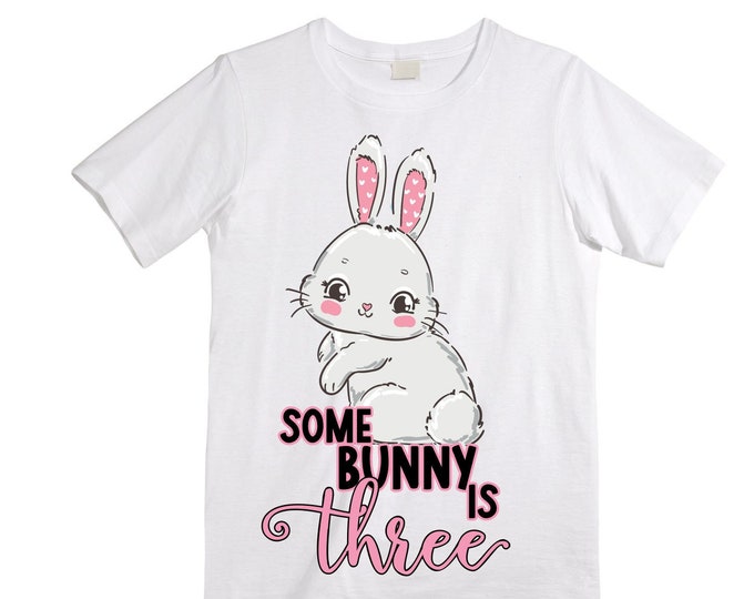 Some BUNNY is THREE - Bunny Rabbit Birthday Girl Shirt. Cake Smash Birthday Shirt. Three . Birthday Shirt
