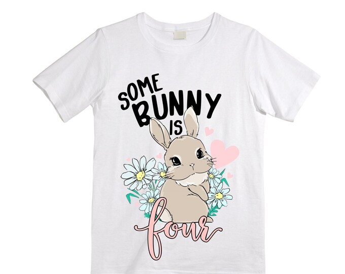 Some BUNNY is Four - Bunny / Rabbit Birthday Girl Shirt. Cake Smash Birthday Shirt. 4th . Birthday Shirt