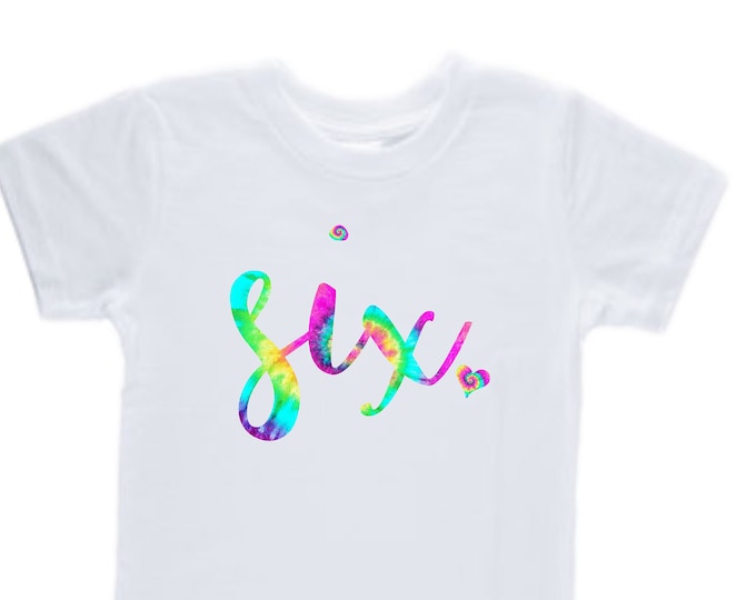 Personalized Tie Dye Birthday Shirt. Six Birthday. Girl's Tie Dye 6  Birthday Outfit. Birthday Girl Shirt