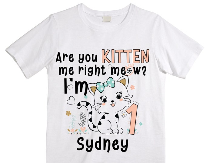 Kitten / Cat / Purr fectly / Are you Kitten Me Right Meow ONE Birthday Girl Shirt. Cake Smash Birthday Shirt. ONE. Birthday Shirt