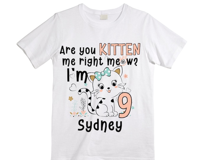 Cat / Kitten/ Are You Kitten Me Right Meow  themed NINE Birthday Girl Shirt. Cake Smash Short Sleeve Birthday Shirt. 9th . Birthday Shirt