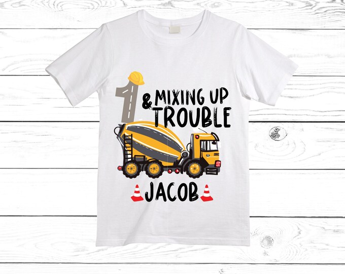 Construction Themed Cement Truck 1 and Mixing Up Trouble Birthday Shirt. First Birthday. Boy's Truck Birthday Shirt. Trash Shirt.