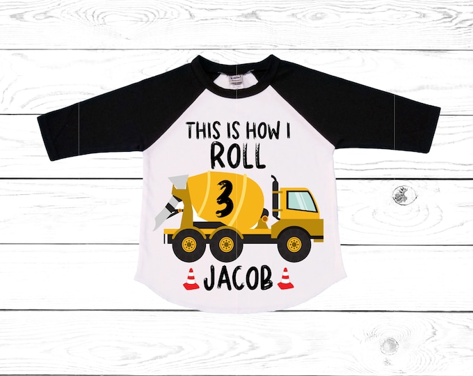 Personalized 3 Cement This is How I roll - Construction theme Birthday Shirt. THREE Birthday. Boy's Dump Truck Birthday Shirt.