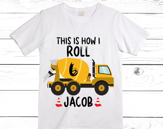 Personalized 6 This is How I Roll Cement Truck Construction SIX theme Birthday Shirt. SIX Birthday. Birthday. Trash Truck Birthday . 6th