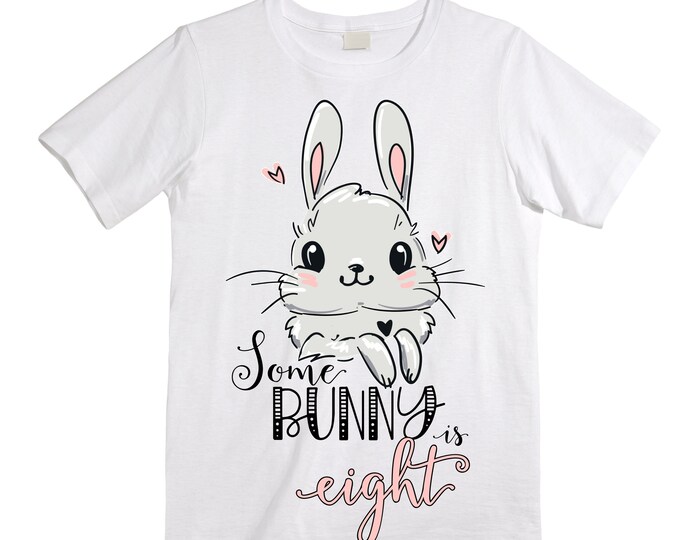 Personalized Some BUNNY is EIGHT - Rabbit Bunny themed EIGHT Birthday Girl Shirt. Birthday Shirt. 8th . Birthday Shirt