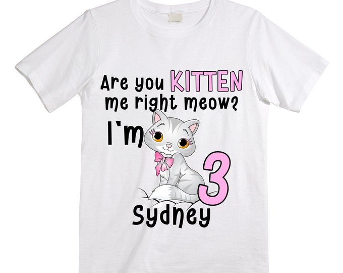 Cat / Kitten / Are you Kitten Me Right meow / Purr fectly  THREE Birthday Girl Shirt. Cake Smash Birthday Shirt. Three . Birthday Shirt