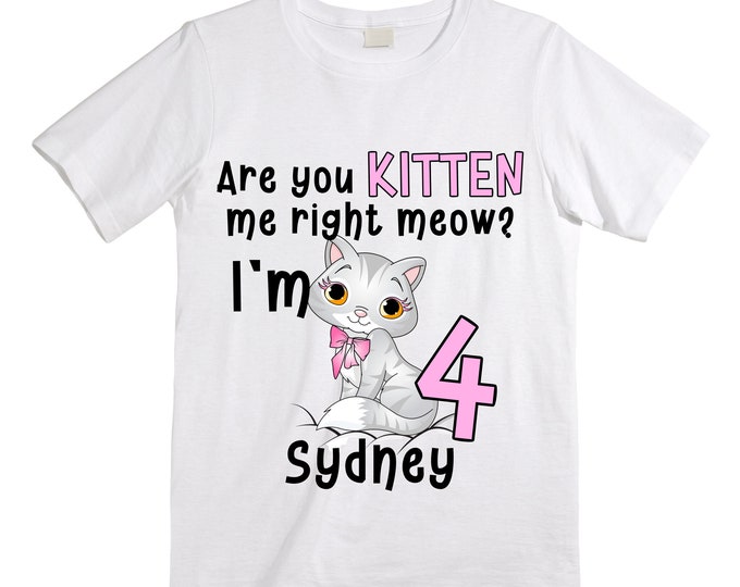 Cat / Kitten / Are you Kitten Me right Meow / Purr fectly /  Four Birthday Girl Shirt. Cake Smash Birthday Shirt. 4th . Birthday Shirt