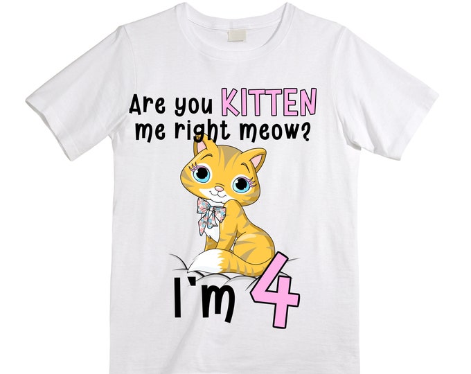 Cat / Kitten / Are you Kitten Me right Meow / Purr fectly /  Four Birthday Girl Shirt. Cake Smash Birthday Shirt. 4th . Birthday Shirt