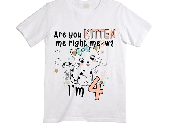Cat / Kitten / Are you Kitten Me right Meow / Purr fectly /  Four Birthday Girl Shirt. Cake Smash Birthday Shirt. 4th . Birthday Shirt