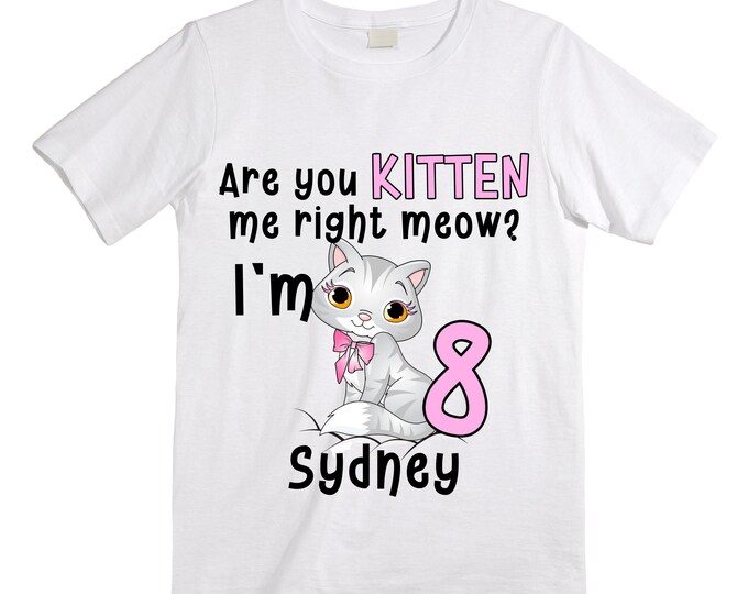 Cat / Kitten/ Are You Kitten Me Right Meow  themed EIGHT Birthday Girl Shirt. Cake Smash Short Sleeve Birthday Shirt. 8th . Birthday Shirt