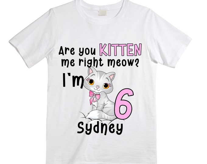 Cat/ Kitten/ Are You Kitten Me Right Now / Purr fectly / SIX Birthday Girl Shirt. Cake Smash Birthday Shirt. 6th . Birthday Shirt