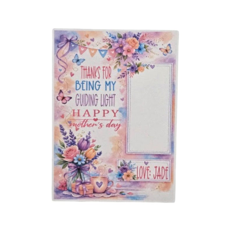 May include: A Mother's Day card with a watercolor design. The card features text that reads "Thanks for being my guiding light, Happy Mother's Day." It includes illustrations of flowers, butterflies, and a coffee cup. The card is personalized with the name "Jade."