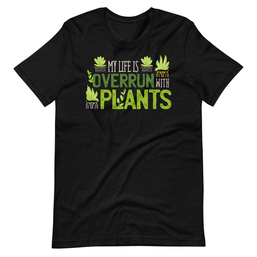 Overrun with Plants Plants Life Gardener Shirt Garden | Etsy