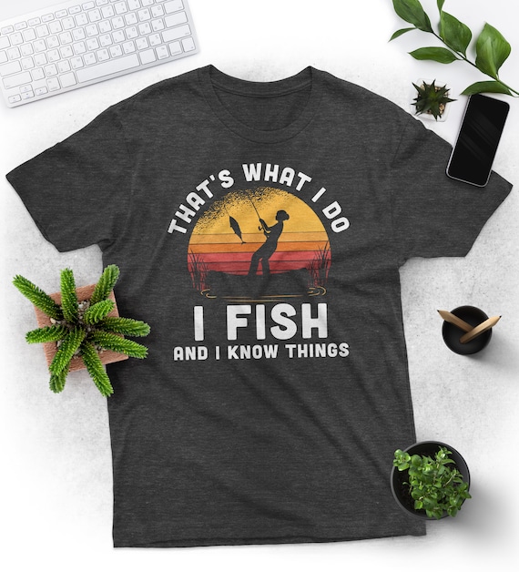 That's What I Do I Fish and I Know Things, Fisher Design Shirt, Sunset  Fishing Tee, Fishing Shirt, Gift for Fisher, Gift for Her -  Canada