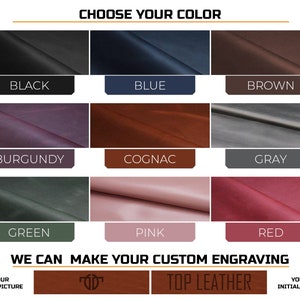 May include: A chart showing 10 different leather colors: black, blue, brown, burgundy, cognac, gray, green, pink, and red. The text "Choose Your Color" is at the top of the chart. The text "We Can Make Your Custom Engraving" is below the chart. The text "Top Leather" is in the center of the chart. The text "Your Logo/Picture" is on the left side of the chart. The text "Your Initials/Text" is on the right side of the chart.