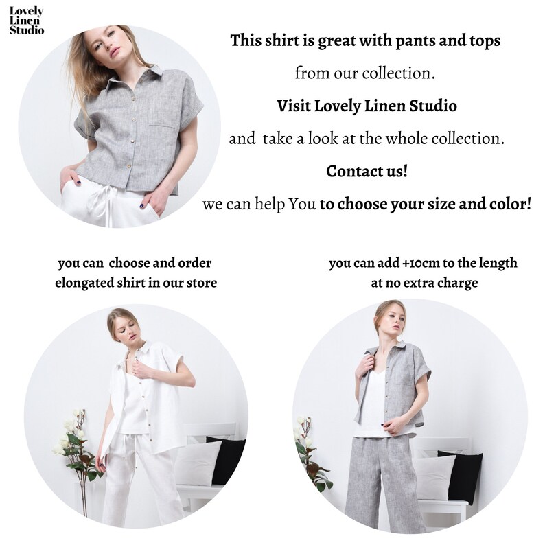 May include: Three photos of women wearing linen shirts. The first photo shows a gray linen shirt with white pants. The second photo shows a white linen shirt with white pants. The third photo shows a gray linen shirt with gray pants. The text on the image reads: "This shirt is great with pants and tops from our collection. Visit Lovely Linen Studio and take a look at the whole collection. Contact us! We can help you to choose your size and color! You can choose and order elongated shirt in our store. You can add +10cm to the length at no extra charge."