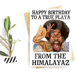Carte d'anniversaire amusante – Parodie « True Playa from the Himalayaz » – Salutation caricature sauvage pour lui – Carte de célébration bruyante et légendaire