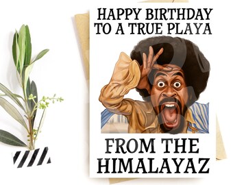 Funny Birthday Card – “True Playa from the Himalayaz” Parody – Wild Caricature Greeting for Him – Loud and Legendary Celebration Card