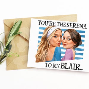 Lustige beste Freunde Karte – You’re the Serena to My Blair – Sassy Girl Duo Parodie Karte