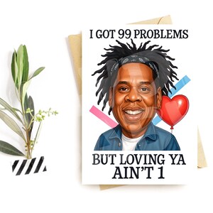 Lustige Liebeskarte für Ihn oder Sie – I Got 99 Problems But Love Ain’t 1 – Romantische Hip Hop Parodie – Valentinstag oder Jahrestag