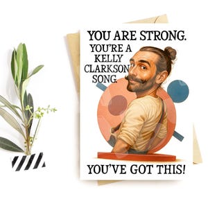 Carte d'encouragement amusante – Chanson You Are a Kelly Clarkson – Humour pour l'autonomisation