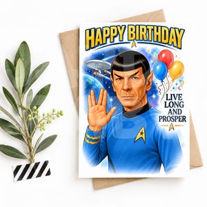 May include: A rectangular greeting card featuring a colorful illustration of Spock from Star Trek in a blue uniform, performing a Vulcan salute. The text reads Happy Birthday and Live Long and Prosper, accompanied by three balloons and a spaceship.