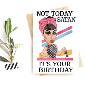 Grappige verjaardagskaart – Not Today Satan Parody – Gedurfde Drag Queen Humor – Sassy LGBT-begroeting voor verjaardag scherts