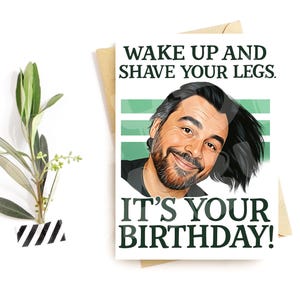 Carte d'anniversaire drôle de rasage de vos jambes | Réveillez-vous, c'est votre anniversaire | Carte de parodie pour elle | Salutation impertinente inspirée des mèmes