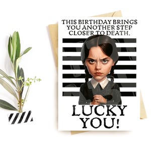 Funny Birthday Card – Dark Humor Greeting – “Another Step Closer to Death” – Goth Pop Culture Card for Her or Him