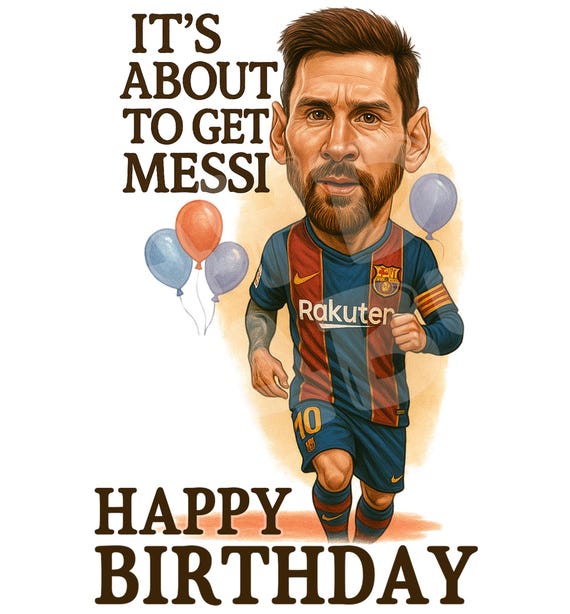 Funny Soccer Birthday Card – It's About to Get Messi – Parody