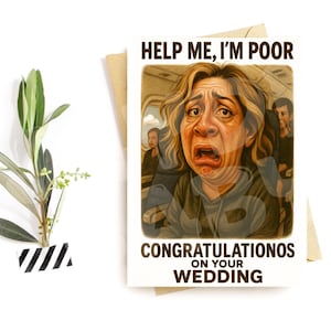 Grappige bruidsmeisjeskaart | Help Me I'm Poor Parodie | Hilarische felicitatiekaart voor bruid of bruidegom | Bruidshumorbegroeting