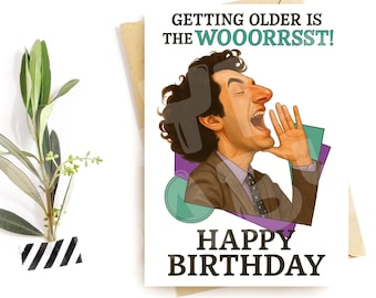 Funny Birthday Card – “Getting Older Is the WOOORRRST” Parody – Loud Caricature Greeting for Friends Who Hate Aging