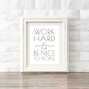 Work Hard and Be Nice To People Printable, Office Wall Art, Instant Home Decor