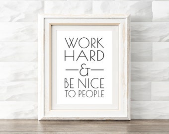 Work Hard and Be Nice To People Printable, Office Wall Art, Instant Home Decor