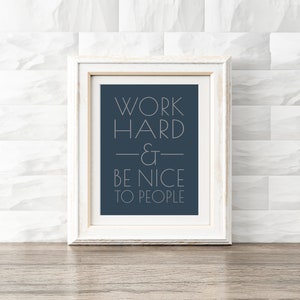 Work Hard and Be Nice To People Printable, Office Wall Art, Inspirational Print