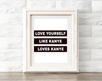 Kanye Lyrics Print, Digital Download, Kanye Quote, Hip Hop Lyrics, Hip Hop Print, Office Wall Art, Kanye Loves Kanye, Rap Lyrics Wall Art