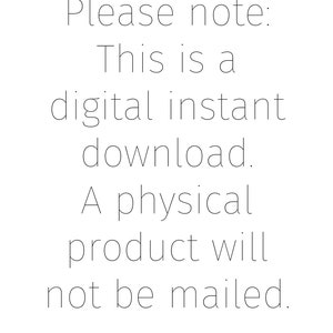 May include: Text that reads: "Please note: This is a digital instant download. A physical product will not be mailed."