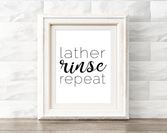 Lather Rinse Repeat, Bathroom Printable, Instant Wall Decor